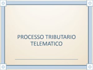 PROCESSO TRIBUTARIO TELEMATICO