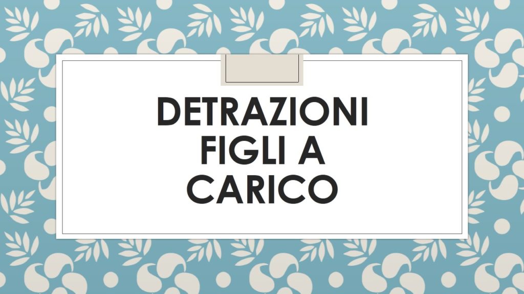 DETRAZIONI FIGLI A CARICO FISCOQUOTIDIANO FAMILIARI A CARICO